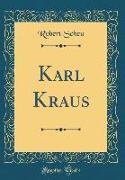Karl Kraus (Classic Reprint)