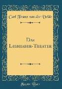 Das Liebhaber-Theater (Classic Reprint)