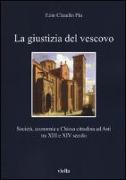 La Giustizia del Vescovo: Societa, Economia E Chiesa Cittadina Ad Asti Tra XIII E XIV Secolo