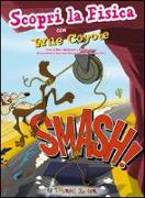 Smash! Scopri la fisica con Wile Coyote