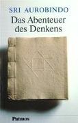 Aurobindo: Abenteuer des Denkens