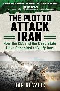 The Plot to Attack Iran