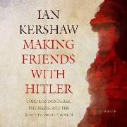 Making Friends with Hitler: Lord Londonderry, the Nazis, and the Road to World War II