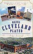 Where Cleveland Played: Sports Shrines from League Park to the Coliseum