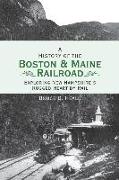 A History of the Boston and Maine Railroad: Exploring New Hampshire's Rugged Heart by Rail