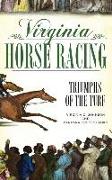 Virginia Horse Racing: Triumphs of the Turf
