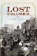 Lost Columbia: Bygone Images from South Carolina's Capital