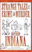 Strange Tales of Crime and Murder in Southern Indiana