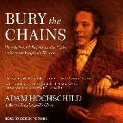 Bury the Chains: Prophets and Rebels in the Fight to Free an Empire's Slaves