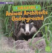 Amazing Animal Architects Underground: A 4D Book