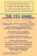 The Yes Game: How Sexual Enhancement Can Change the Date Rape Culture Volume 1