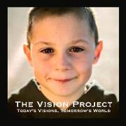 The Vision Project: Today's Vision. Tomorrow's World. Volume 1