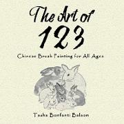 The Art of 123: Chinese Brush Painting for All Ages