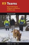 K9 Teams: Beyond the Basics of Search and Rescue and Recovery