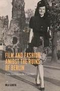 Film and Fashion Amidst the Ruins of Berlin