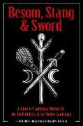 Besom, Stang & Sword: A Guide to Traditional Witchcraft, the Six-Fold Path & the Hidden Landscape