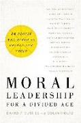 Moral Leadership for a Divided Age - Fourteen People Who Dared to Change Our World