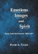 Emotions, Images, and Spirit: Early Collected Poems 1963-1971