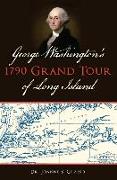 George Washington's 1790 Grand Tour of Long Island