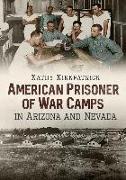 American Prisoner of War Camps in Arizona and Nevada