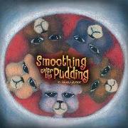 Smoothing Over the Pudding