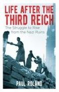 Life After the Third Reich: The Struggle to Rise from the Nazi Ruins