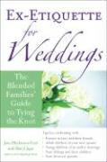 Ex-Etiquette for Weddings: The Blended Families' Guide to Tying the Knot