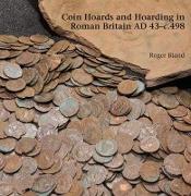 Coin Hoards and Hoarding in Roman Britain Ad 43 - C498: A British Numismatic Society Publication