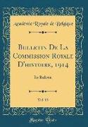 Bulletin De La Commission Royale D'histoire, 1914, Vol. 83