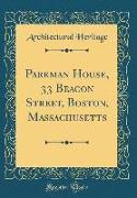 Parkman House, 33 Beacon Street, Boston, Massachusetts (Classic Reprint)