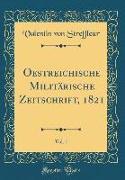 Oestreichische Militärische Zeitschrift, 1821, Vol. 1 (Classic Reprint)