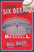 Pouring Six Beers at a Time: And Other Stories from a Lifetime in Baseball