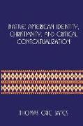 Native American Identity, Christianity, and Critical Contextualization: Centre for Pentecostal Theology Native North American Contextual Movement Seri