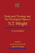 Pentecostal Theology and the Theological Vision of N.T. Wright: A Conversation