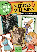 The Curious Kid's Guide to Heroes and Villians of the Bible