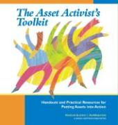 The Asset Activist's Toolkit: Handouts and Practical Resources for Putting Assets Into Action