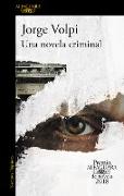 Una Novela Criminal (Premio Alfaguara 2018) / The Cassez-Vallarta Affair: A Crim E Novel