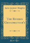 The Russian Grandmother's (Classic Reprint)