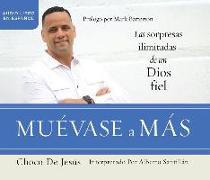 Muévase a Más (Move Into More): Las Sorpresas Ilimitadas de Un Dios Fiel (the Limitless Surprises of a Faithful God)