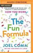 The Fun Formula: How Curiosity, Risk-Taking, and Serendipity Can Revolutionize How You Work