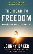 The Road to Freedom: Healing from Your Hurts, Hang-Ups, and Habits