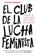 El Club de la Lucha Feminista: Manual de la Supervivencia en el Trabajo Para Mujeres = Feminist Fight Club