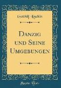 Danzig und Seine Umgebungen (Classic Reprint)