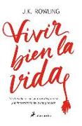 Vivir Bien La Vida: Los Beneficios Inesperados del Francaso Y La Imaginación / Very Good Lives