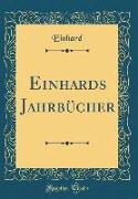 Einhards Jahrbücher (Classic Reprint)