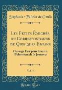Les Petits Émigrés, ou Correspondance de Quelques Enfans, Vol. 2