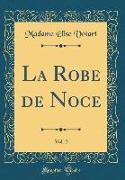 La Robe de Noce, Vol. 2 (Classic Reprint)