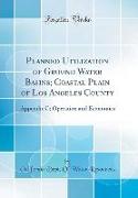 Planned Utilization of Ground Water Basins, Coastal Plain of Los Angeles County