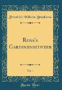 Rosa's Gardinenseufzer, Vol. 1 (Classic Reprint)
