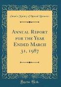 Annual Report for the Year Ended March 31, 1987 (Classic Reprint)